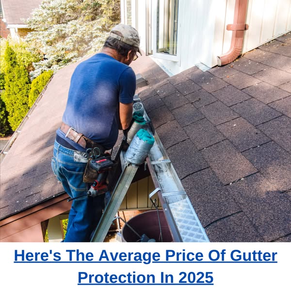 Here's What New Gutter Guards Should Cost In 2025